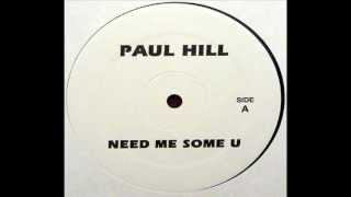 Paul Hill - Need Me Some U (MM-33)