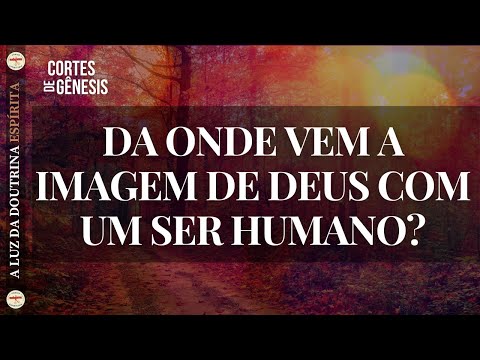 079 - DA ONDE VEM A IMAGEM DE DEUS COM UM SER HUMANO?