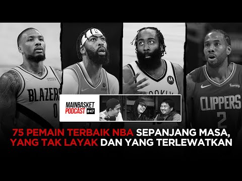 75 Pemain Terbaik NBA Sepanjang Masa, yang Tak Layak dan yang Terlewatkan | Mainbasket Podcast #47