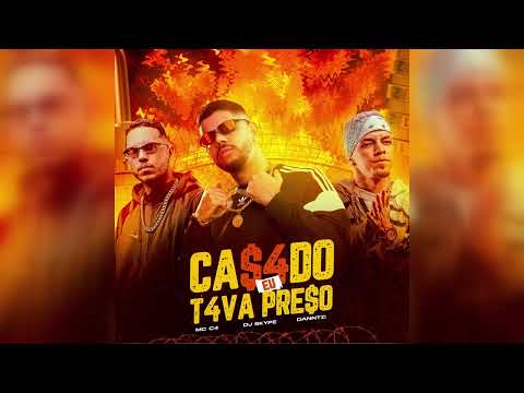 MC C4 e DJ SKYPE e DANNTZ! - Casado Eu Tava Preso