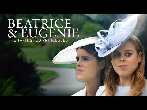 Beatrice & Eugenie: Tarnished Princesses (2023) British Royal Family Documentary, UK Royalty