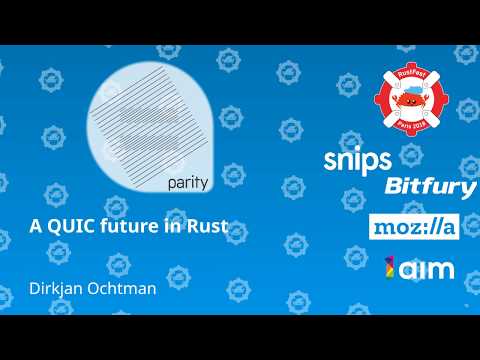 RustFest Paris 2018 -  A QUIC future in Rust by Dirkjan Ochtman