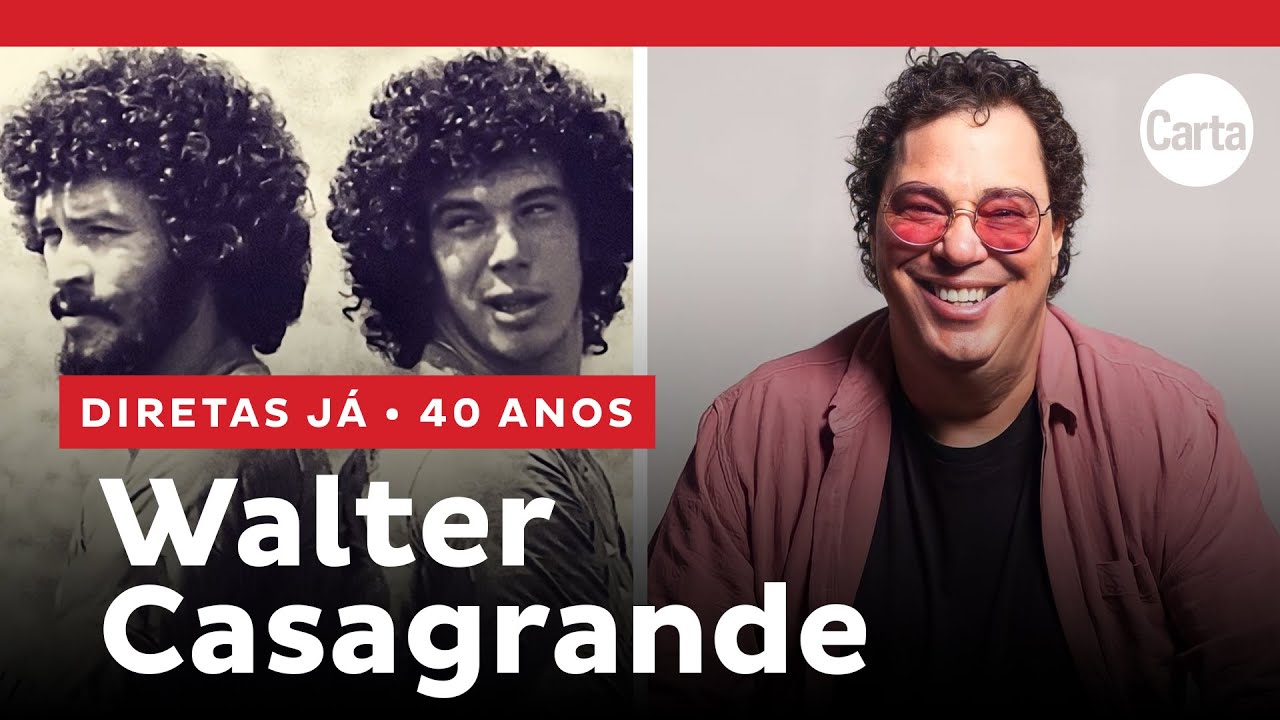 WALTER CASAGRANDE | Especial DIRETAS JÁ 40 ANOS