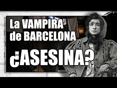 ENRIQUETA MARTÍ – La VAMPIRA de BARCELONA