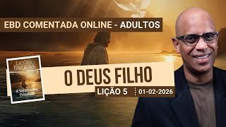 Lição 5 - O Deus Filho - 1 Trimestre 2026