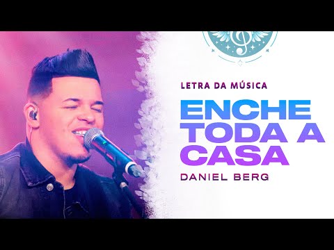 Enche Toda a Casa - Daniel Berg (Letra da Música)