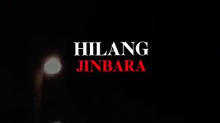 Download lagu Jinbara - Hilang [Lirik] mp3
