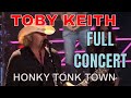 "Honky Tonk Town"  Toby Keith Full Concert