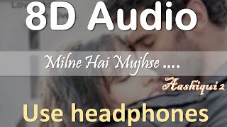 Download lagu milne hai Mujhse[8D version] | Aditya Roy Kapur, Shraddha | AYUSH official mp3