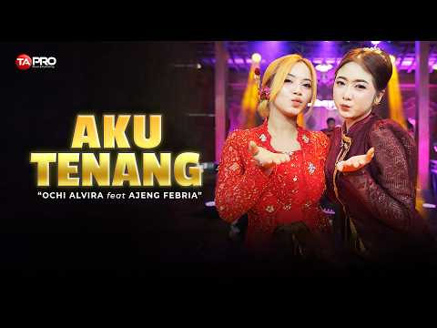 AKU TENANG - OCHI ALVIRA FT. AJENG FEBRIA (LIVE DANGDUT LEMBAYUNG MUSIC)