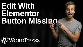 How To Fix Edit With Elementor Button Missing (2026 Easy Guide)