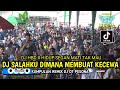 DJ SALAHKU DIMANA MEMBUATMU KECEWA X HDB X HIDUP SEGAN MATI TAK MAU OT PESONA LIVE BITIS GELUMBANG