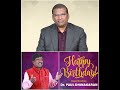 Wishing Dr Paul Dhinakaran Happy 61st Birthday Revdrkalaimani Drpauldhinakaran