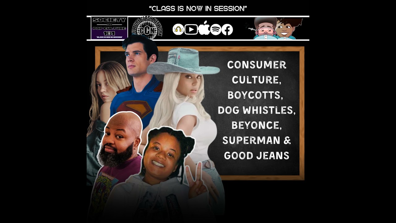 Consumer Culture, Boycotts, Dog Whistles,  Beyonce, Superman & Good Jeans