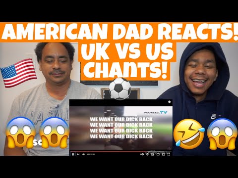 American Dad Reacts to "UK vs USA Football Chants" *FUNNY😂 *