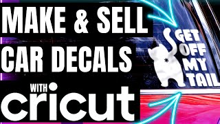 🤑 How to MAKE and SELL Car Decals with CRICUT | How to Make Money with Your Cricut!