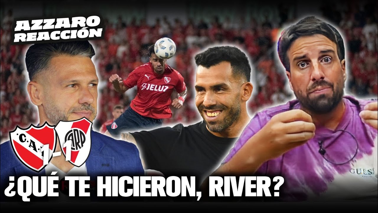 ¿QUÉ TE HICIERON, RIVER? (EMPATÓ 1 A 1 CON INDEPENDIENTE) / AZZARO REACCIÓN