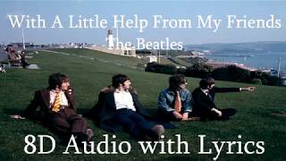 With A Little Help From My Friends - The Beatles | 8D Audio with Lyrics