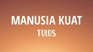 Download lagu Tulus - Manusia kuat (Lyrics) mp3