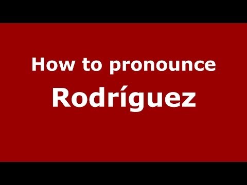 How to pronounce Rodríguez
