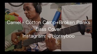Camel - Cotton Camp + Broken Banks - Bass Cover