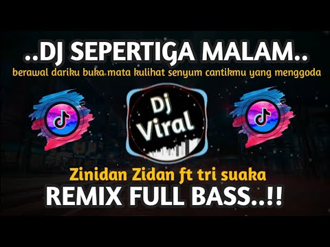 DJ SEPERTIGA MALAM REMIX FULL BASS _ZINIDAN ZIDAN FT TRI SUAKA FIRAL TIKTOK 2023