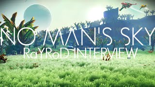 No Man's Sky | Developer Interview! RaYRoD - Release Date! Modding PS4 No Man's Sky + NEXT [E3 MOD]
