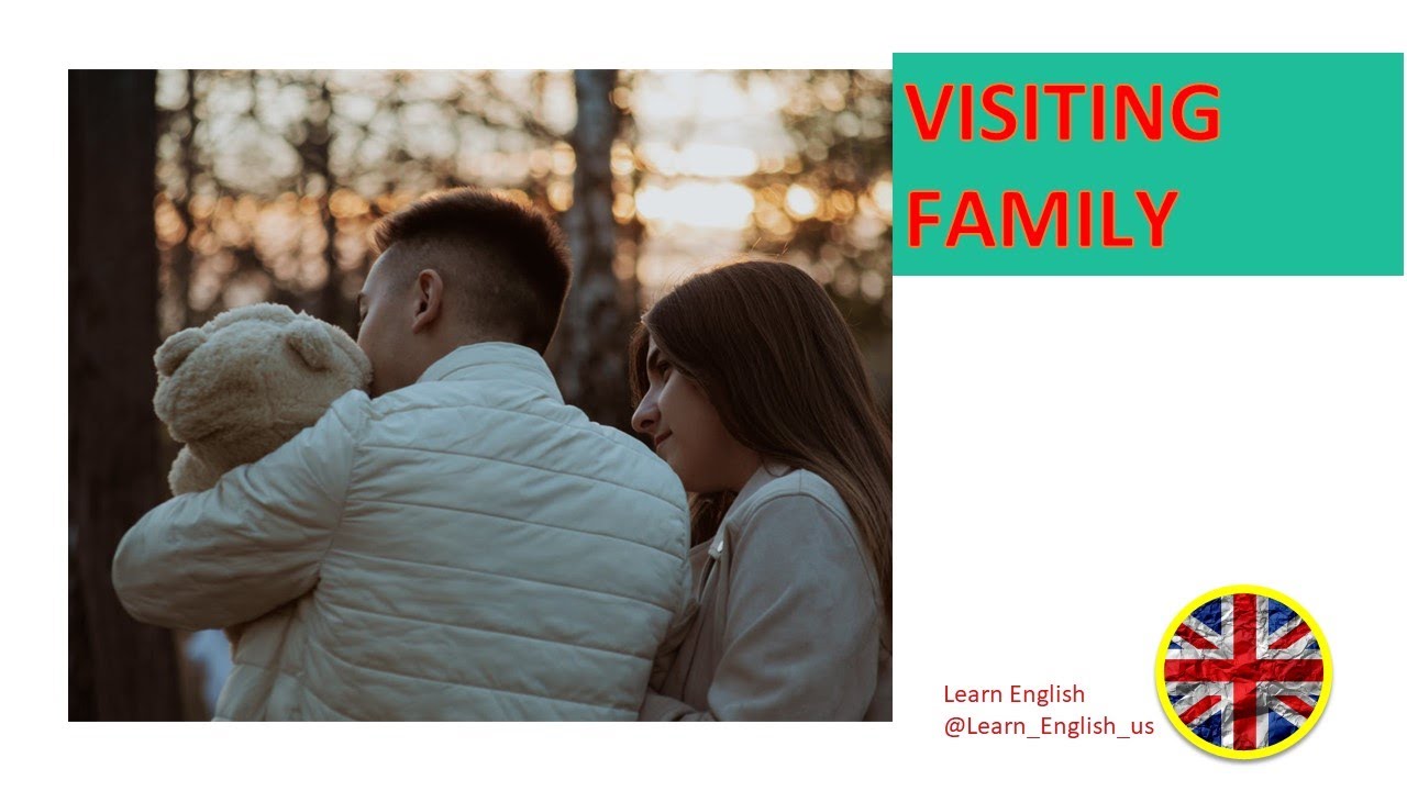 Lesson 43: VISITING FAMILY