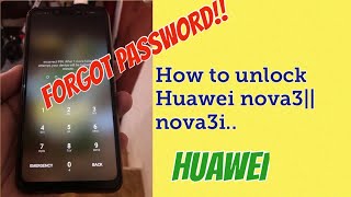 FORGOT PASSWORD: How to unlock Huawei nova3 || nova3i