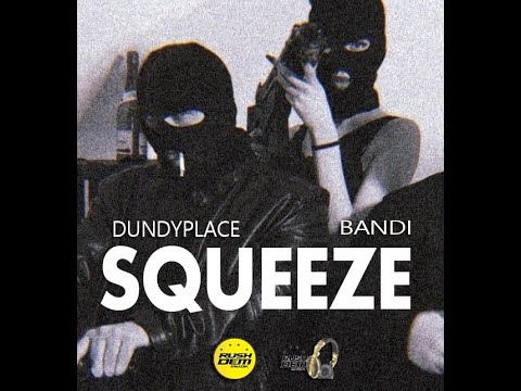 Dundyplace & Bandi - SQUEEZE [Rushdem Muzik] 2023
