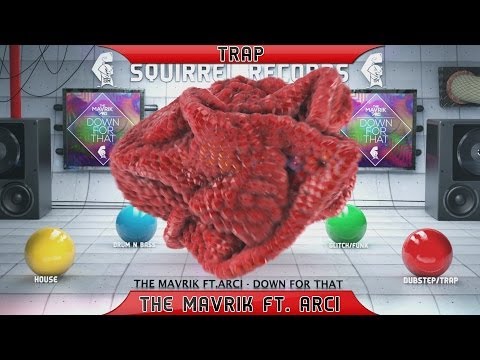 [Trap] The Mavrik ft. Arci - Down For That (Squirrel Records)