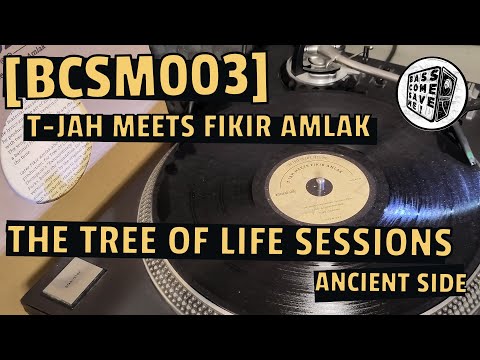 [BCSM003] T-Jah meets Fikir Amlak - The Tree Of Life Sessions - ANCIENT SIDE