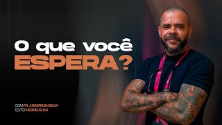 O QUE VOCÊ ESPERA? - HEBREUS 11:6 - PREGAÇÃO