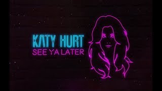 Katy Hurt - See Ya Later (Official Lyric Video)