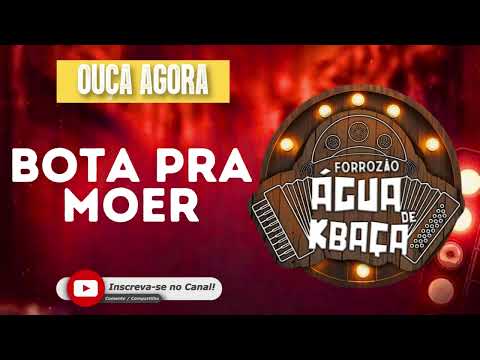 BOTA PRA MOER-FORROZÃO ÁGUA DE KBAÇA
