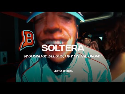 W Sound 01, Blessd, Ovy On The Drums - Soltera  (Lyric Video) | CantoYo