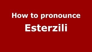 How to pronounce Esterzili
