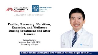 Fueling Recovery: Nutrition, Exercise, and Wellness During Treatment and After Cancer