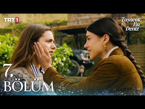 Taşacak Bu Deniz 7. Bölüm @trt1