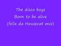 The disco boys Born to be alive (Felix da Housecat ...