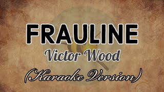 Download lagu Victor Wood - FRAULINE [Karaoke Version] mp3