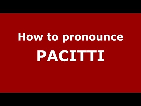 How to pronounce Pacitti