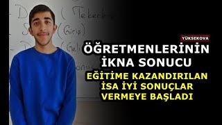 Öğretmenlerinin İkna Sonucu Eğitime Kazandırılan İsa İyi Sonuçlar Vermeye Başladı - Yüksekova