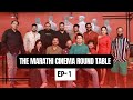 The Marathi Cinema Round Table EP- 01