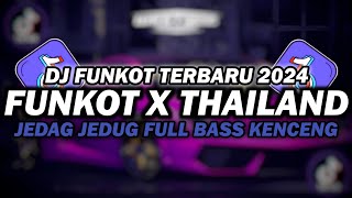 Download lagu DJ FUNKOT X THAILAND TERBARU 2024 FULL BASS | DJ FUNKOT TERBARU 2024 mp3