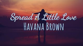 Havana Brown - Spread A Little Love (Lyrics)