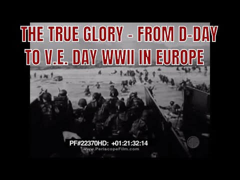 THE TRUE GLORY - FROM D-DAY TO V.E. DAY WWII IN EUROPE  Eisenhower, World War II 22370 HD