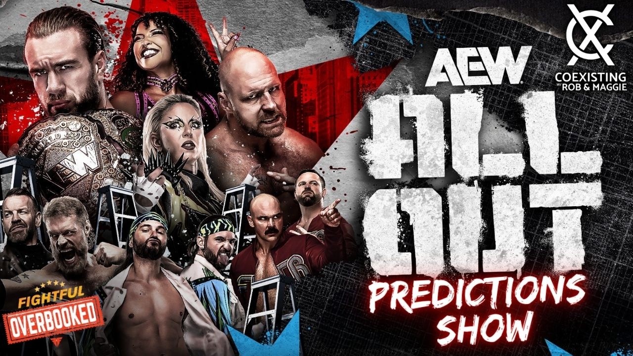 AEW All Out Preview & Predictions Show | Coexisting w/ Rob & Maggie | 9/25/26