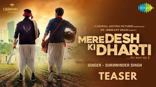 Mere Desh Ki Dharti | Song Teaser | Sukhwinder Singh | Divyenndu Sharma | Anupriya Goenka video