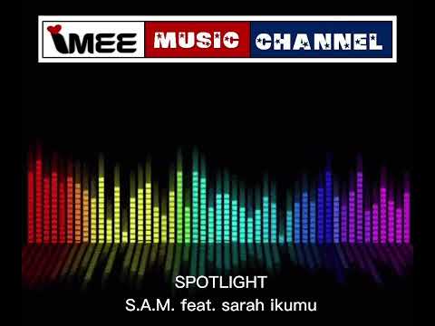 SPOTLIGHT s.a.m. feat. sarah ikumu